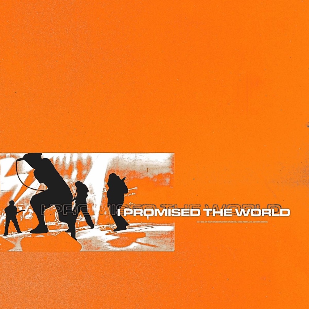I Promised The World – 'I PROMISED THE WORLD'